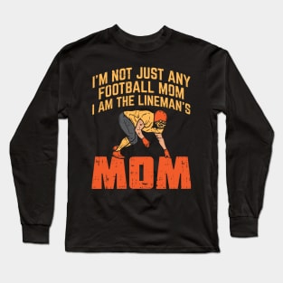 I'm Not Just Any Football Mom I Am The Lineman's Mom Long Sleeve T-Shirt